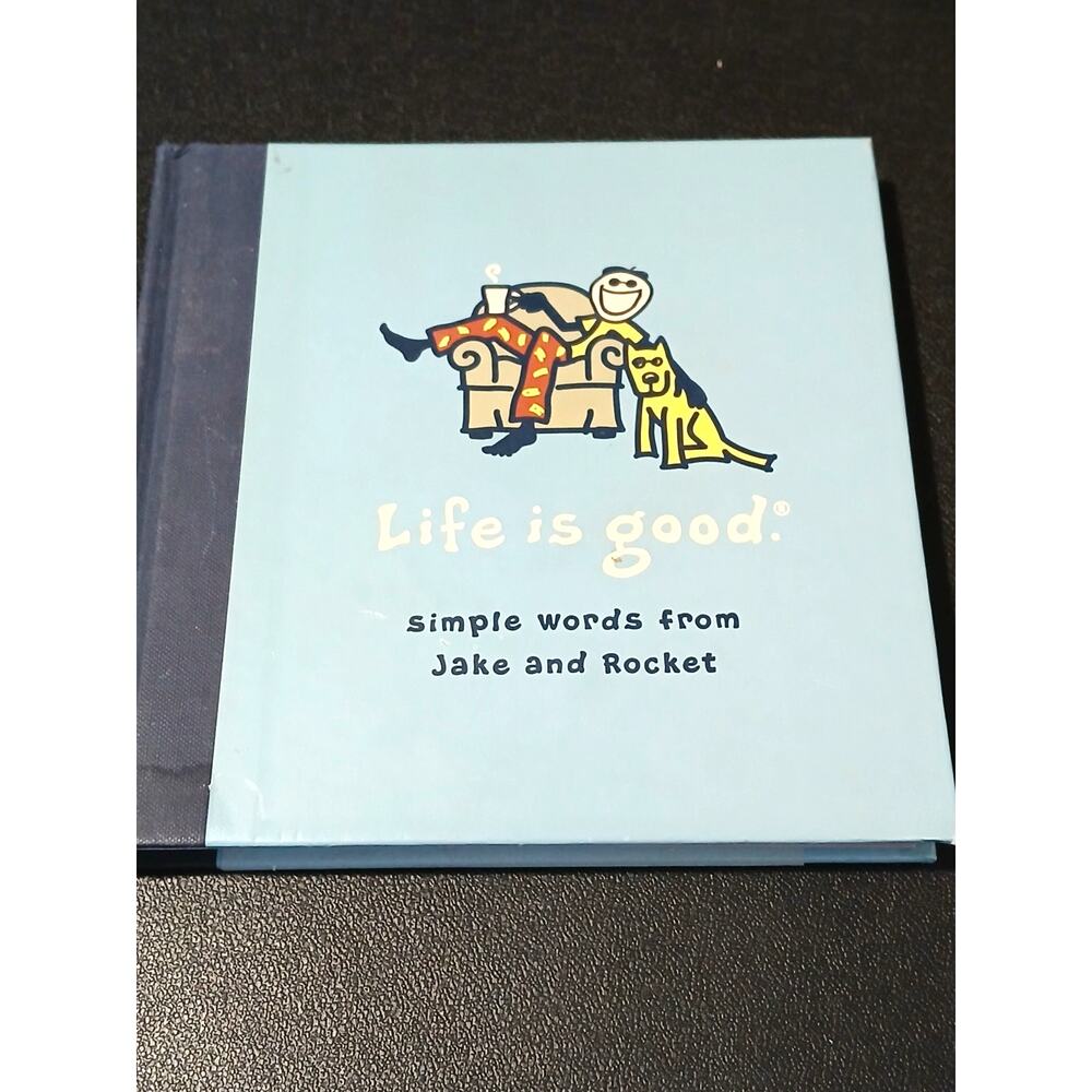 Life is Good Simple Words From Jake and Rocket Hardcover book
